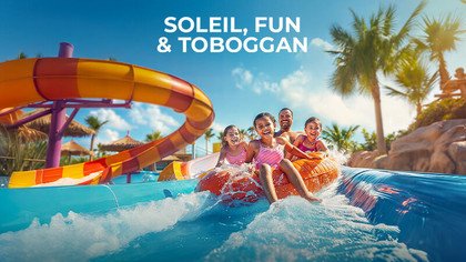 Soleil, fun & toboggan