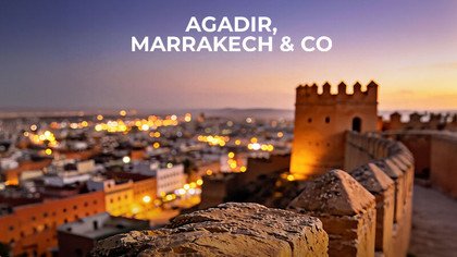 Agadir, Marrakech & Co